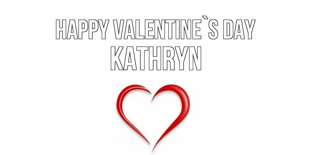 Greetings card с именем, Kathryn Happy Valentine`s Day сердечко красное Greetings with text for free download 